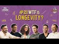Ep #21 | WTF is Longevity? | Nikhil ft. Nithin Kamath, Bryan Johnson, Prashanth, Jitendra \u0026 Seema