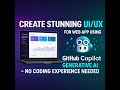 Create Stunning UI/UX for Web App Using GitHub Copilot Generative AI — No Coding Experience Needed