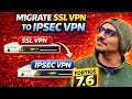Migrate FortiGate SSL VPN to IPsec Dial-Up VPN (FortiOS 7.6) Now
