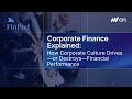 Corporate Finance Explained | How Corporate Culture Drives, or Destroys, Financial Performance