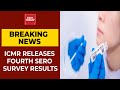 67% Surveyed Indians Have Developed Antibodies Against Coronavirus, 40 Crore Still At Risk: ICMR