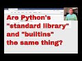 What's the difference between Python's standard library and builtins?