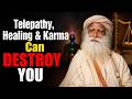 Sadhguru on Telekinesis, Healing \u0026 Playing God | Why Yogis NEVER Use Their Powers Publicly