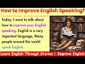 How to improve your English speaking | Learn English Through Stories | Improve English