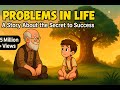 PROBLEMS IN LIFE | A Life Lesson Story On Growth And Success |