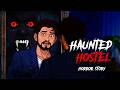 Haunted Hostel 😈 OUAT - Horror Story in Hindi | Scary Creepy Stories in Hindi सच्ची कहानी