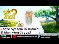 Caste system in Islam \u0026 Marrying Syed - Assim al hakeem