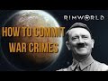 Rimworld - How to Commit War Crimes