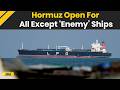 Israel Iran War: After 48-Hour Threat, Iran Opens Hormuz But Not For Enemies | Iran Israel War