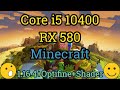 Core i5 10400 + RX 580 =  MINECRAFT