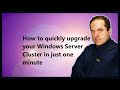 How to quickly upgrade your Windows Server Cluster in just one minute