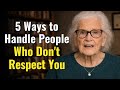 5 Ways to Handle People Who Disrespect You