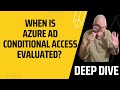 When is Azure AD Conditional Access evaluated? – Deep-dive