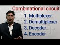 Multiplexer ll Demultiplexer ll Decoder ll Encoder ll Combinational circuit ll