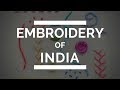 Embroidery of India - The History of Different Embroidery Styles in India (2018)