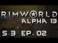 RimWorld Alpha 13 | Ep 2 | Let's Play!