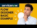 ServiceNow Flow Designer Basic Example
