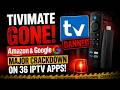 🔴TIVIMATE GONE! Amazon \u0026 Google Major Crackdown on 36 IPTV Apps!