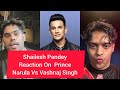 Shailesh Pandey Reaction On The 50 Show, Vanshaj Singh Vs Prince Narula Fight,Adnaan Shaikh \u0026 Arbaaz