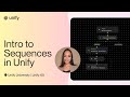 Unify 101: Intro to Sequences