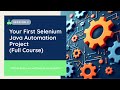 Your First Selenium Java Automation Project (Full Course - Session 2)