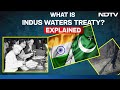 Pahalgam Terror Attack | What Is Indus Waters Treaty? How Will Its Suspension Impact Pakistan?