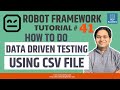 Robot Framework Tutorial #41 - How to do Data Driven Testing using CSV File