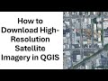 How to Download High-Resolution Satellite Imagery in QGIS | Step-by-Step Tutorial