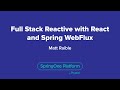 Full Stack Reactive with React and Spring WebFlux