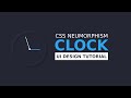 CSS Neumorphism Working Analog Clock UI Design Using Html5 CSS3 \u0026 Javascript