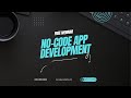 Build Mobile Apps Without Writing A Single Line of Code Using NO-CODE