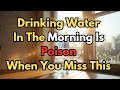 5 Dangerous Mistakes Seniors Make When Drinking Water in the Morning and How to Avoid Them