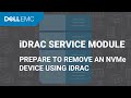 Prepare to remove an NVMe device using iDRAC Service Module 3.6