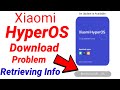 hyper os update retrieving info problem,hyperos retrieving info problem