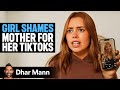 Girl ASHAMED Of Mother's TIKTOK Videos | Dhar Mann Studios