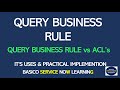 Before Query Business Rule ServiceNow with Example | ServiceNow Query Business Rule Vs ACL