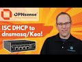 Migrating from ISC DHCP to dnsmasq or Kea DHCP in OPNsense