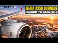 Iberia A350 Business Class | Madrid to Lima | FULL FLIGHT 4K