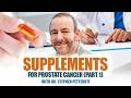 Supplements for Prostate Cancer: What Works, What’s The Hype, and What’s Dangerous (Part 1)