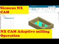 Siemens NX CAM|| Adaptive Milling || NX CAM me Adaptive Milling Kaise karein||