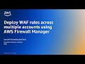 Deploy WAF rules across multiple accounts using AWS Firewall Manager | Amazon Web Services