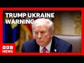 Donald Trump tells Ukraine it’s losing war with Russia and must accept peace deal | BBC News