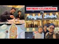 BIRTHDAY CELEBRATIONS IN MUGHAL DHABA | BIRTHDAY PARTY 🥳