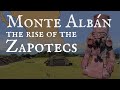 Monte Albán and the rise of the Zapotecs