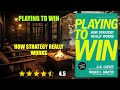 Playing to Win: How Strategy Really Works - Book Summary