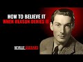 HOW TO BELIEVE IT WHEN REASON DENIES IT '' | NEVILLE GODDARD | POWERFUL TEACHINGS