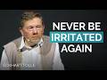 How to Stop Getting Irritated All the Time | Eckhart Tolle