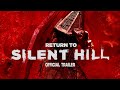 RETURN TO SILENT HILL | Official Trailer