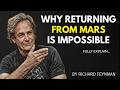 Why Coming Back From Mars Might Be Impossible | Richard Feynman