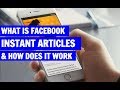 What is Facebook Instant Articles \u0026 How does it work